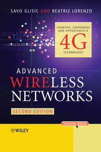 Advanced Wireless Networks. Cognitive, Cooperative & Opportunistic 4G Technology