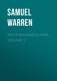 Ten Thousand a-Year. Volume 1