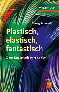 Plastisch, Elastisch, und Fantastisch. Ohne Kunststoffe Geht es Nicht