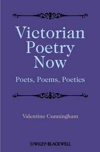 Victorian Poetry Now. Poets, Poems and Poetics