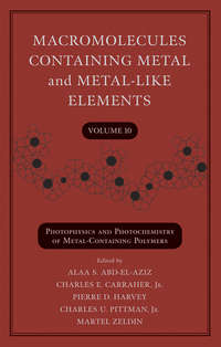 Macromolecules Containing Metal and Metal-Like Elements, Volume 10. Photophysics and Photochemistry of Metal-Containing Polymers