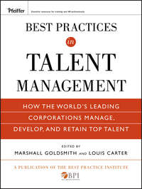 Best Practices in Talent Management. How the World&apos;s Leading Corporations Manage, Develop, and Retain Top Talent