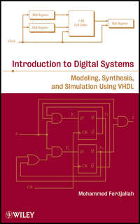 Introduction to Digital Systems. Modeling, Synthesis, and Simulation Using VHDL