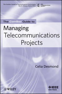 The ComSoc Guide to Managing Telecommunications Projects