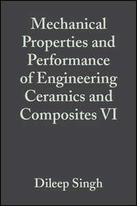 Mechanical Properties and Performance of Engineering Ceramics and Composites VI