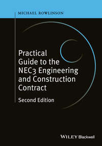 Practical Guide to the NEC3 Engineering and Construction Contract