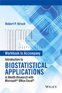 Workbook to Accompany Introduction to Biostatistical Applications in Health Research with Microsoft Office Excel