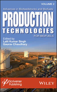 Advances in Biofeedstocks and Biofuels, Volume 2. Production Technologies for Biofuels