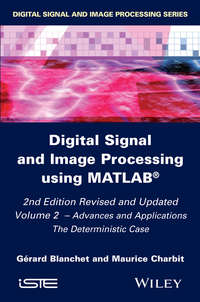 Digital Signal and Image Processing using MATLAB, Volume 2. Advances and Applications: The Deterministic Case