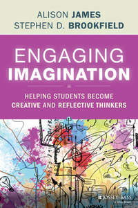 Engaging Imagination. Helping Students Become Creative and Reflective Thinkers