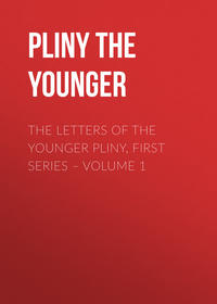 The Letters of the Younger Pliny, First Series – Volume 1