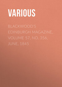 Blackwood's Edinburgh Magazine, Volume 57, No. 356, June, 1845