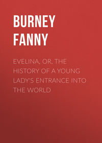 Evelina, Or, the History of a Young Lady&apos;s Entrance into the World