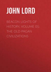 Beacon Lights of History, Volume 01: The Old Pagan Civilizations