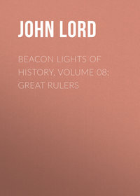 Beacon Lights of History, Volume 08: Great Rulers