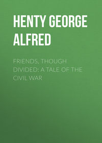 Friends, though divided: A Tale of the Civil War