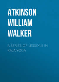 A Series of Lessons in Raja Yoga