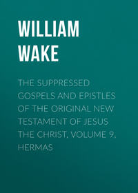 The suppressed Gospels and Epistles of the original New Testament of Jesus the Christ, Volume 9, Hermas