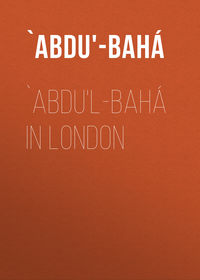 `Abdu&apos;l-Bahá in London