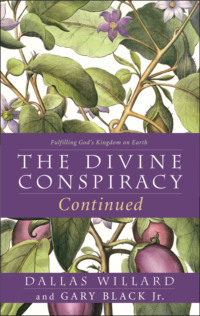 The Divine Conspiracy Continued: Fulfilling God’s Kingdom on Earth