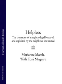 Helpless: The true story of a neglected girl betrayed and exploited by the neighbour she trusted