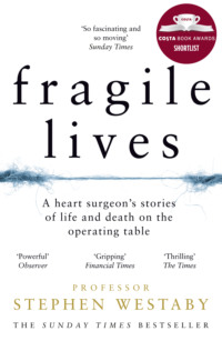 Fragile Lives: A Heart Surgeon’s Stories of Life and Death on the Operating Table