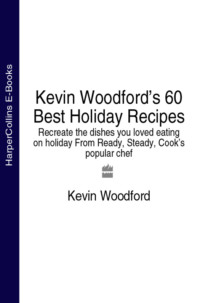 Kevin Woodford’s 60 Best Holiday Recipes: Recreate the dishes you loved eating on holiday From Ready, Steady, Cook’s popular chef