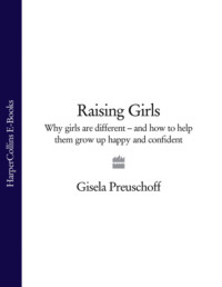 Raising Girls: Why girls are different – and how to help them grow up happy and confident