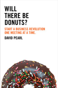 Will there be Donuts?: Start a business revolution one meeting at a time