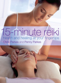 15-Minute Reiki: Health and Healing at your Fingertips