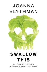 Swallow This: Serving Up the Food Industry’s Darkest Secrets