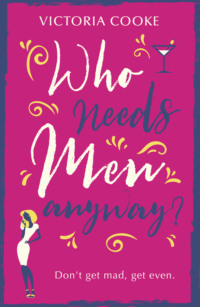 Who Needs Men Anyway?: A perfect feel-good romantic comedy filled with sass