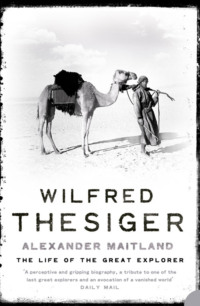 Wilfred Thesiger: The Life of the Great Explorer