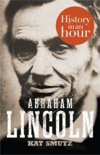 Abraham Lincoln: History in an Hour