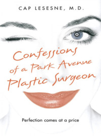 Confessions of a Park Avenue Plastic Surgeon