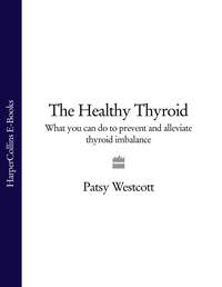 The Healthy Thyroid: What you can do to prevent and alleviate thyroid imbalance