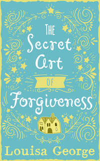 The Secret Art of Forgiveness: A feel good romance about coming home and moving on