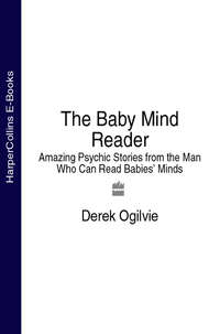 The Baby Mind Reader: Amazing Psychic Stories from the Man Who Can Read Babies’ Minds