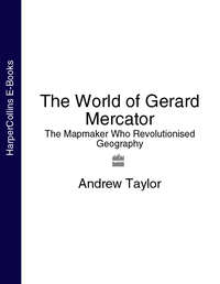 The World of Gerard Mercator: The Mapmaker Who Revolutionised Geography