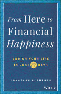 From Here to Financial Happiness. Enrich Your Life in Just 77 Days