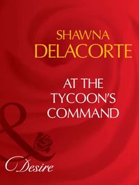 At The Tycoon's Command