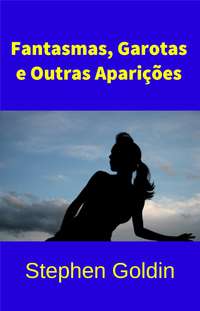 Fantasmas, Garotas E Outras Aparições