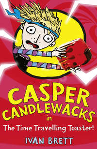 Casper Candlewacks in the Time Travelling Toaster