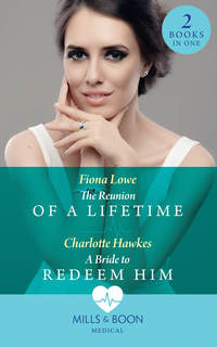 The Reunion Of A Lifetime: The Reunion of a Lifetime / A Bride to Redeem Him