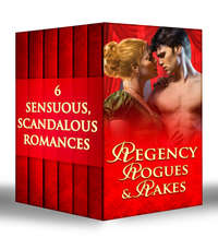 Regency Rogues and Rakes: Silk is for Seduction / Scandal Wears Satin / Vixen in Velvet / Seven Nights in a Rogue's Bed / A Rake's Midnight Kiss / What a Duke Dares