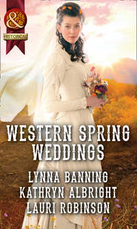 Western Spring Weddings: The City Girl and the Rancher / His Springtime Bride / When a Cowboy Says I Do