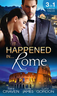 It Happened In Rome: The Forced Bride / The Italian's Rags-to-Riches Wife / The Italian's Passionate Revenge