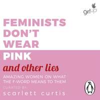 Feminists Don&apos;t Wear Pink (and other lies)