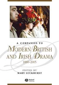 A Companion to Modern British and Irish Drama, 1880 - 2005