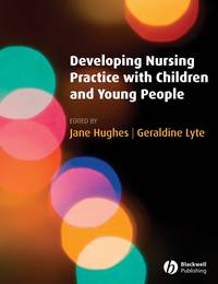 Developing Nursing Practice with Children and Young People